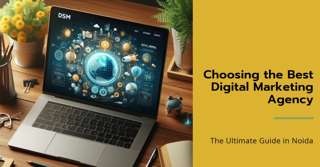 The Ultimate Guide to Choosing the Best Digital Marketing Agency in Noida